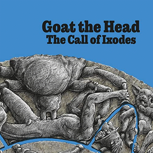 Goat The Head : The Call of Ixodes